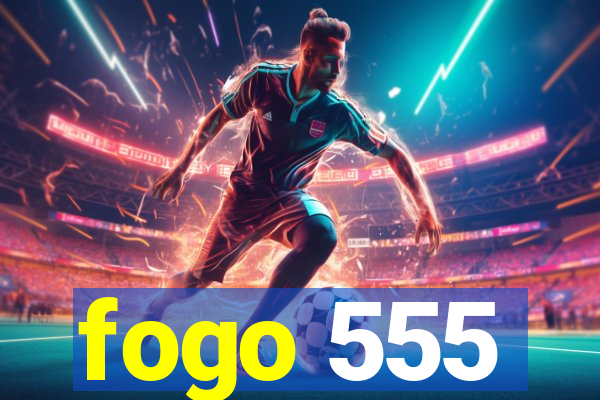 fogo 555